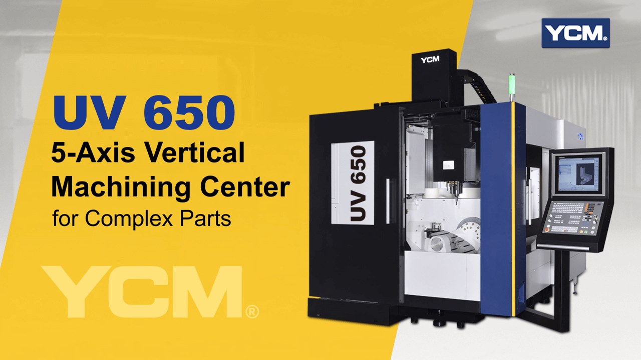 YCM UV650 - 5-Axis Vertical Machining Center for Complex Parts