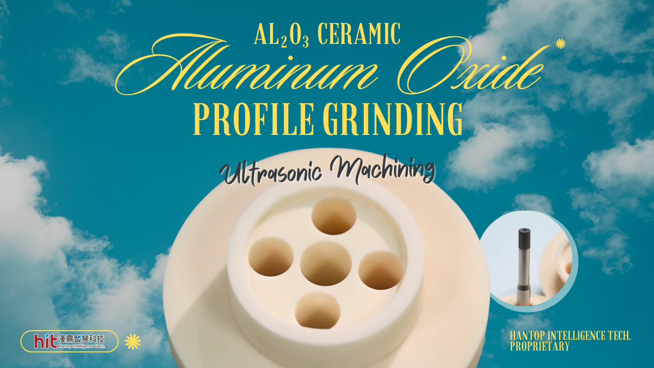Ultrasonic Profile Grinding Alumina
