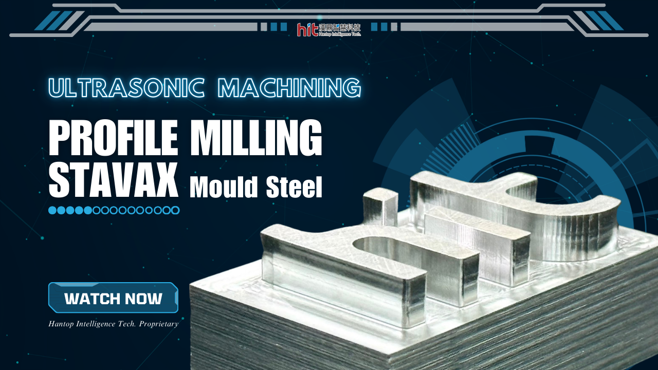 Ultrasonic Profile Milling of STAVAX