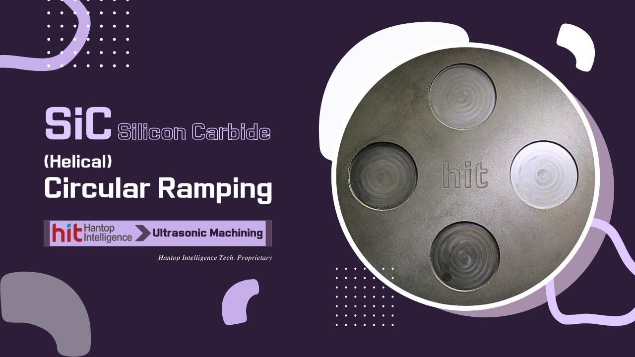 Ultrasonic Circular Ramping SiC